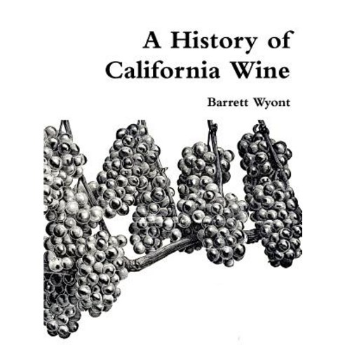 A History of California Wine Paperback, Lulu.com