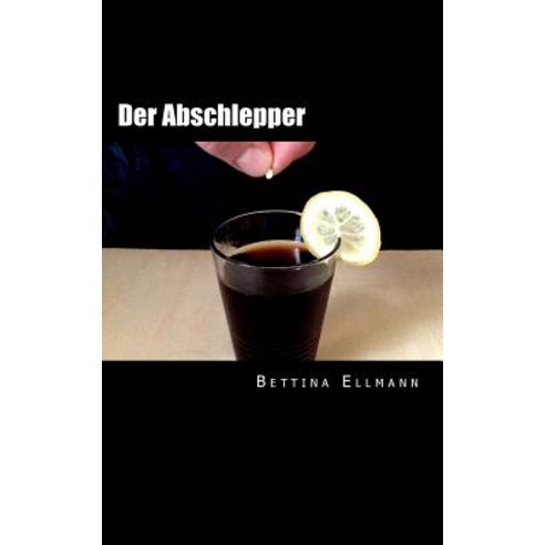 Der Abschlepper Paperback, Createspace Independent Publishing Platform