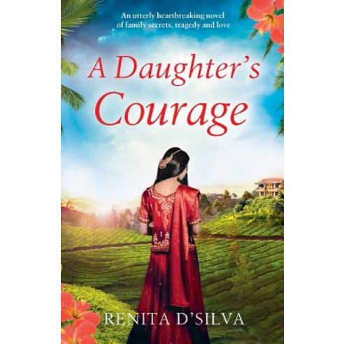 A Daughter''s Courage: An Utterly Heartbreaking Novel of Family Secrets Tragedy and Love Paperback, Bookouture