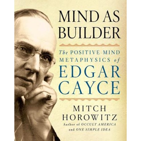 Mind as Builder: The Positive-Mind Metaphysics of Edgar Cayce Paperback, A.R.E Press