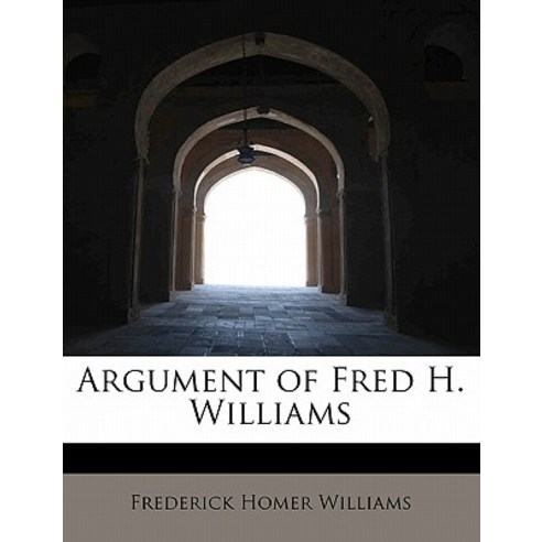 Argument of Fred H. Williams Paperback, BiblioLife
