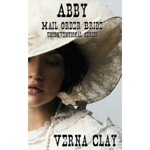 Abby: Mail Order Bride Paperback, Createspace Independent Publishing Platform