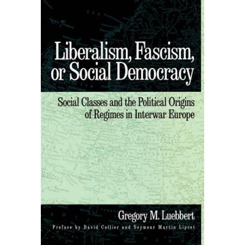 Liberalism Fascism or Social Democracy: Social Classes and the Political Origins of Regimes in Interwar Europe Paperback, Oxford University Press, USA