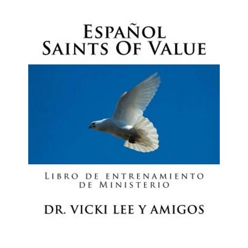 Espanol -Saints of Value: Ministry Training Workbook Paperback, Createspace Independent Publishing Platform