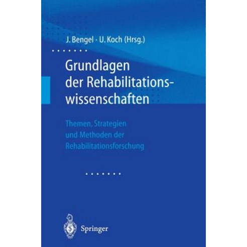 Grundlagen Der Rehabilitationswissenschaften: Themen Strategien Und Methoden Der Rehabilitationsforschung Paperback, Springer