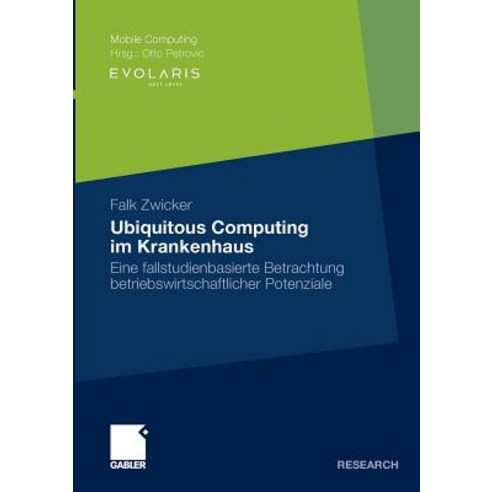 Ubiquitous Computing Im Krankenhaus: Eine Fallstudienbasierte Betrachtung Betriebswirtschaftlicher Potenziale Paperback, Gabler Verlag