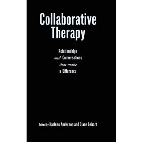 Collaborative Therapy: Relationships and Conversations That Make a Difference Hardcover, Brunner-Routledge