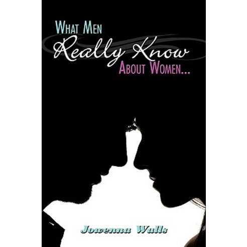 What Men Really Know about Women... Hardcover, Authorhouse