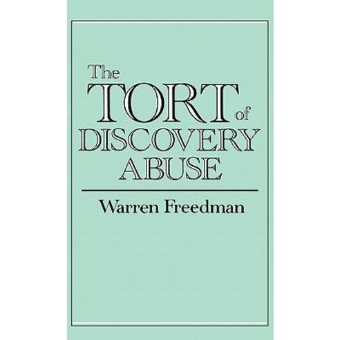 The Tort of Discovery Abuse Hardcover, Quorum Books