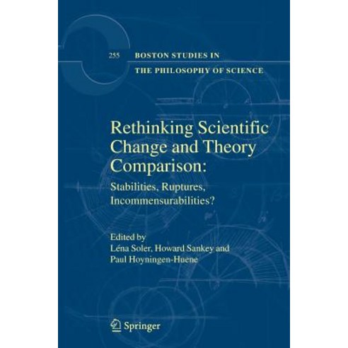 Rethinking Scientific Change and Theory Comparison:: Stabilities Ruptures Incommensurabilities? Paperback, Springer