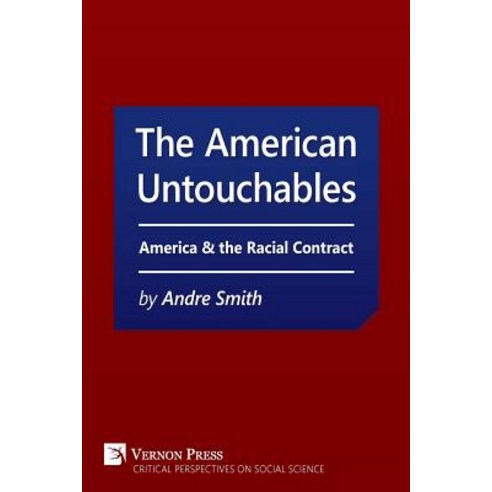 American Untouchables: America & the Racial Contract: A Historical Perspective on Race-Based Politics Paperback, Vernon Press