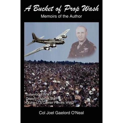 A Bucket of Prop Wash: From Poverty to Silver Wings Paperback, Authorhouse