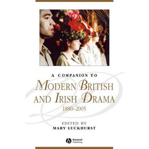 A Companion to Modern British and Irish Drama: 1880 - 2005 Hardcover, Wiley-Blackwell