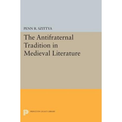 The Antifraternal Tradition in Medieval Literature Paperback, Princeton University Press