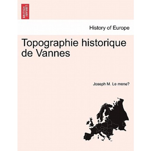 Topographie Historique de Vannes Paperback, British Library, Historical Print Editions