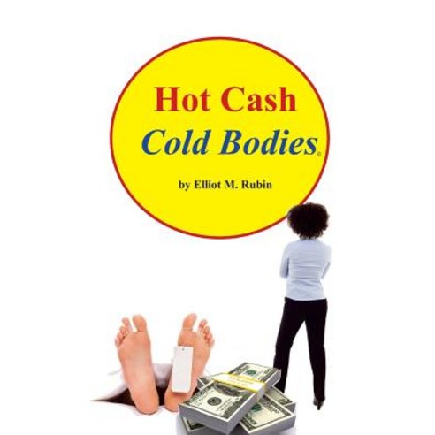 Hot Cash Cold Bodies Paperback, Elliot M. Rubin