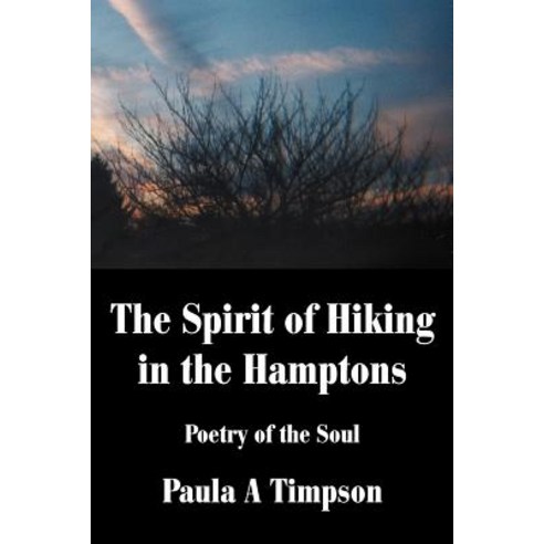 The Spirit of Hiking in the Hamptons: Poetry of the Soul Paperback, iUniverse