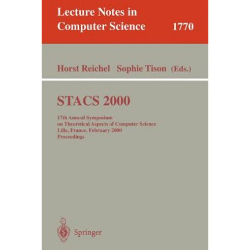 Stacs 2000: 17th Annual Symposium on Theoretical Aspects of Computer Science Lille France February 17-19 2000 Proceedings Paperback, Springer
