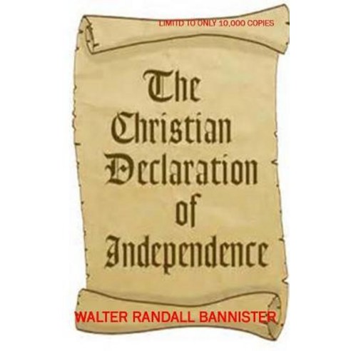 The Christain Declaration of Independence Paperback, Createspace