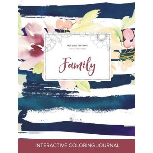 Adult Coloring Journal: Family (Pet Illustrations Nautical Floral) Paperback, Adult Coloring Journal Press