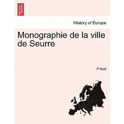 Monographie de La Ville de Seurre Paperback, British Library, Historical Print Editions