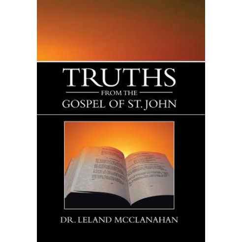 Truths from the Gospel of St. John Hardcover, Xlibris