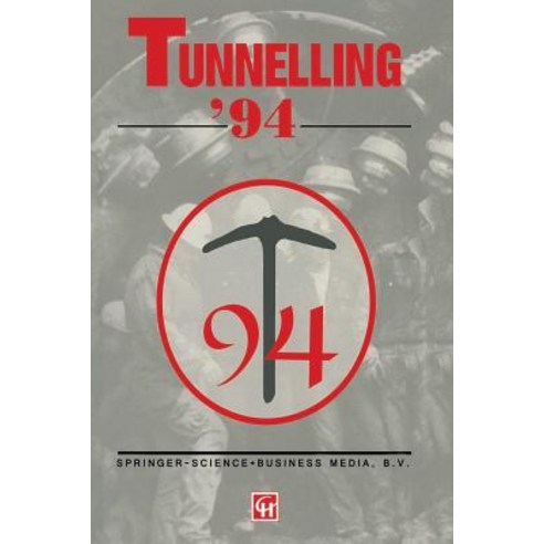 Tunnelling ''94: Papers Presented at the Seventh International Symposium ''Tunnelling''94'' Paperback, Springer