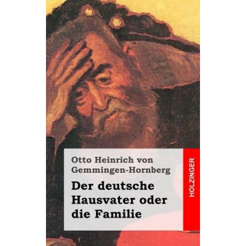 Der Deutsche Hausvater Oder Die Familie: Ein Schauspiel Paperback, Createspace Independent Publishing Platform