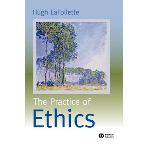 The Practice of Ethics Hardcover, Wiley-Blackwell