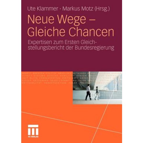 Neue Wege - Gleiche Chancen: Expertisen Zum Ersten Gleichstellungsbericht Der Bundesregierung Paperback, Vs Verlag Fur Sozialwissenschaften
