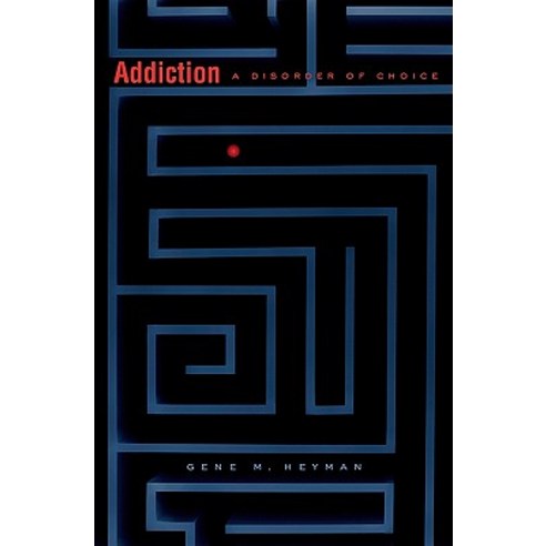 Addiction: A Disorder of Choice Paperback, Harvard University Press