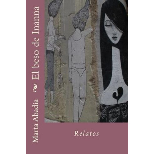 El Beso de Inanna: Relatos Paperback, Createspace Independent Publishing Platform