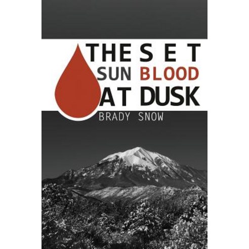 The Set Sun Blood at Dusk Paperback, Createspace Independent Publishing Platform