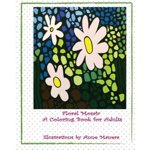 Floral Mosaic: A Coloring Book for Adults Paperback, Createspace Independent Publishing Platform