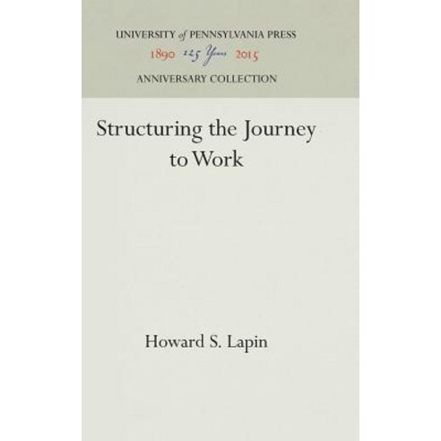 Structuring the Journey to Work Hardcover, University of Pennsylvania Press