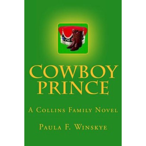 Cowboy Prince: A Collins Family Novel Paperback, Createspace Independent Publishing Platform