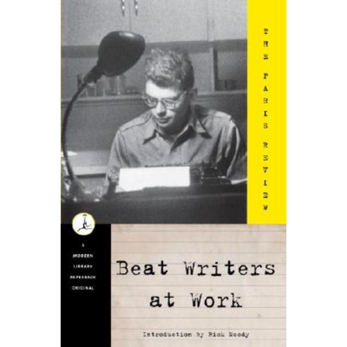 Beat Writers at Work: The Paris Review Paperback, Modern Library