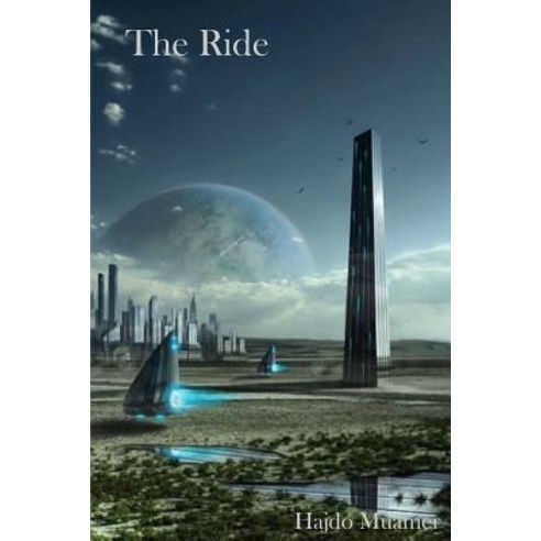 The Ride: Science Fiction Short Story Paperback, Createspace Independent Publishing Platform