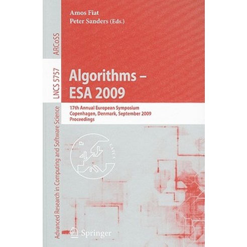 Algorithms - ESA 2009: 17th Annual European Symposium Copenhagen Denmark September 7-9 Proceedings Paperback, Springer