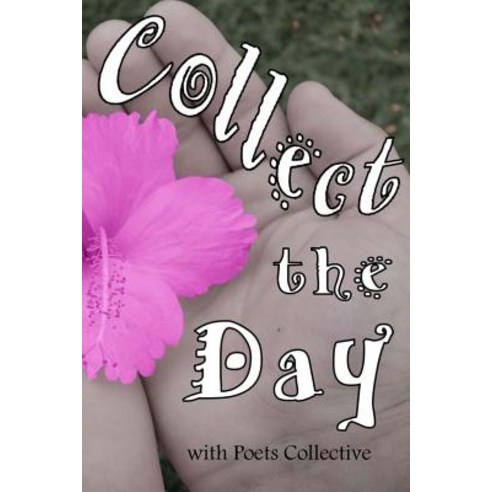 Collect the Day Paperback, Createspace