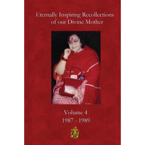 Eternally Inspiring Recollections of Our Divine Mother Volume 4: 1987-1989 Paperback, Blossomtime Publishing