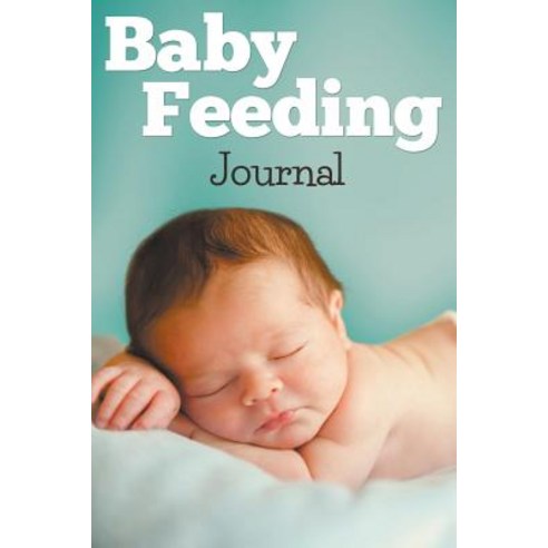 Baby Feeding Journal Paperback, Speedy Publishing Books