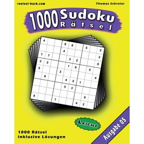 1000 Leichte Sudoku Ratsel Ausgabe 05: 1000 Leichte 9x9 Sudoku Mit Losungen Ausgabe 05 Paperback, Createspace Independent Publishing Platform