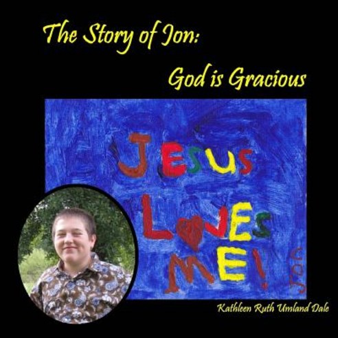 The Story of Jon: God Is Gracious Paperback, Jubilant Publishing