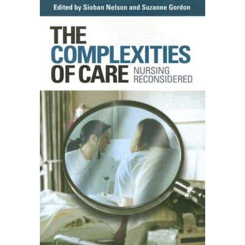 The Complexities of Care: Nursing Reconsidered Paperback, ILR Press