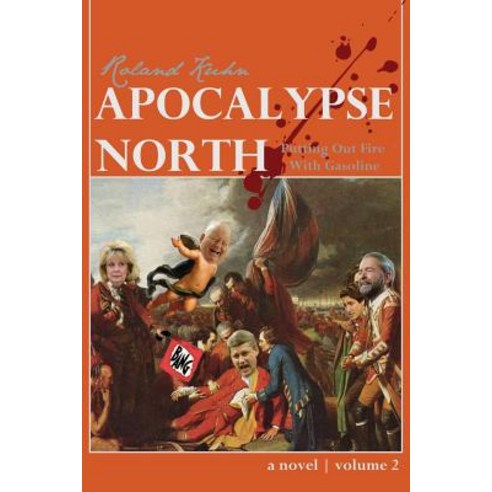 Apocalypse North: Putting Out Fire with Gasoline Paperback, Createspace Independent Publishing Platform