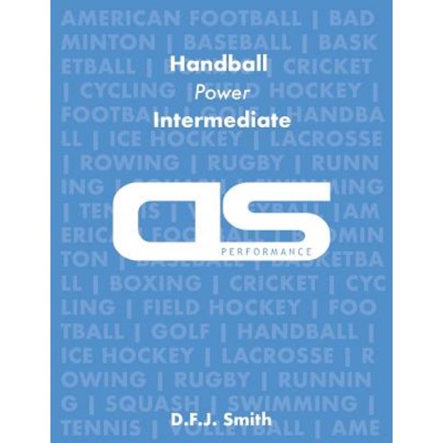 DS Performance - Strength & Conditioning Training Program for Handball Power Intermediate Paperback, Createspace Independent Publishing Platform