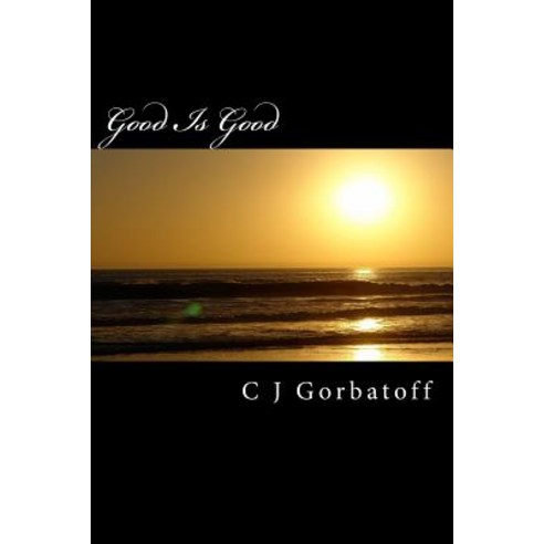 Good Is Good Paperback, Createspace