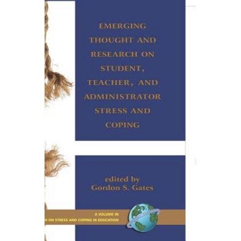 Emerging Thought and Research on Student Teacher and Administrator Stress and Coping (Hc) Hardcover, Information Age Publishing