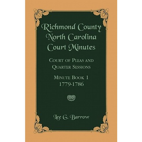 Richmond County North Carolina Court Minutes: Court of Pleas and Quarter Sessions Minute Book 1 1779-1786 Paperback, Heritage Books